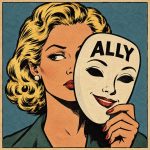 cartoon white woman removing mask that reads ally
